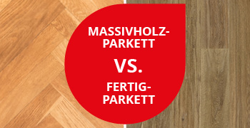 Ratgeber Massivholzparkett vs. Fertigparkett?